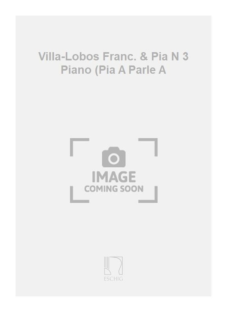 Villa-Lobos Franc. & Pia N 3 Piano (Pia A Parle A